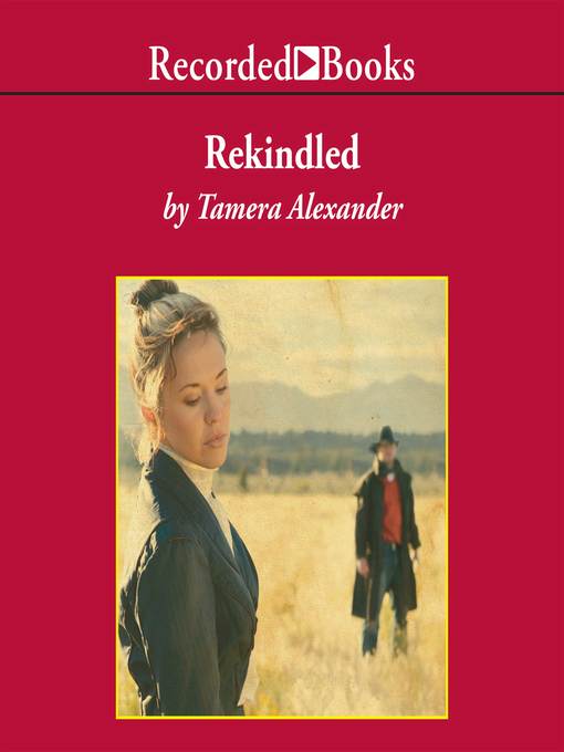 Title details for Rekindled by Tamera Alexander - Available